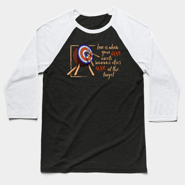 Love is when axes meet - axe throwing Baseball T-Shirt by Modern Medieval Design